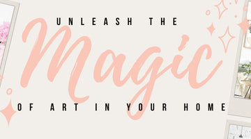 UNLEASH THE MAGIC OF ART IN YOUR HOME : How Displaying Art Can Boost Your Mental and Emotional Health